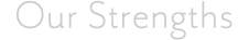 Our Strengths