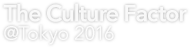 The Culture Factor @Tokyo 2016
